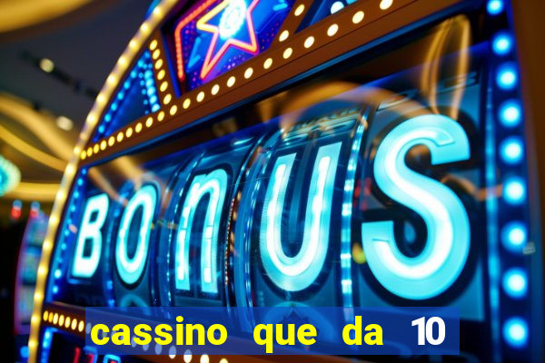 cassino que da 10 reais no cadastro